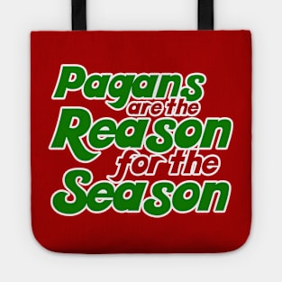 Pagans are the reason for the season yule christmas humor Tote