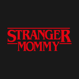 Stranger Mommy T-Shirt