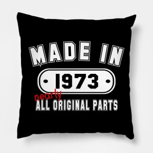 Made In 1973 Nearly All Original Parts Pillow