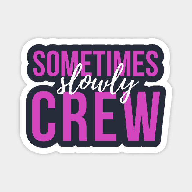 Sometimes Slowly Crew - Sober Gifts Men Women Magnet by RecoveryTees