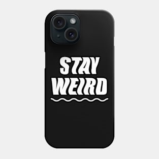 Stay Weird (white) Phone Case