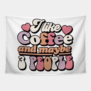 I like coffee and maybe 3 people Funny Quote Sarcastic Sayings Humor Gift Tapestry