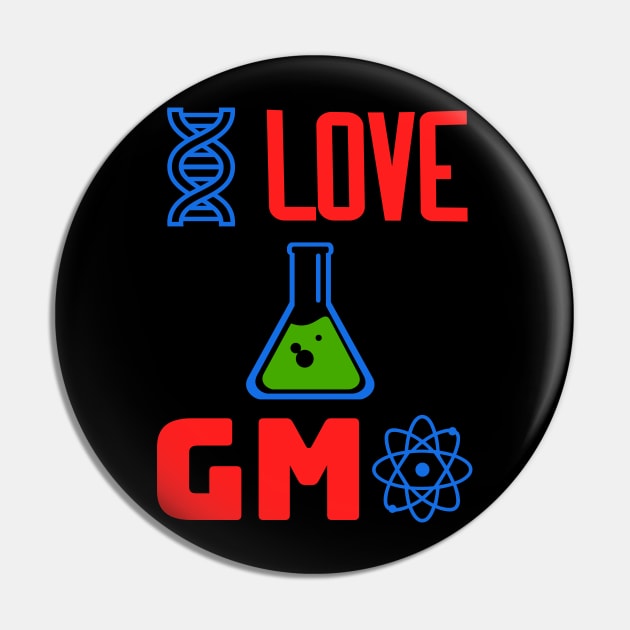 I Love GMOs - I Love GMO Pin by JJ Art Space