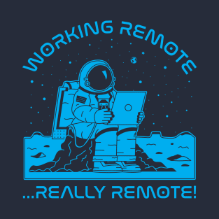 Working Remote...Really Remote! (blue) T-Shirt