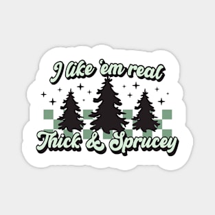 Retro I like Em' Real Thick & Sprucey Christmas Gifts Women Magnet