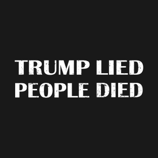 Trump Lied People Died T-Shirt