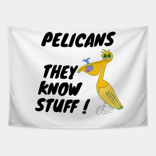 Pelicans they know stuff Tapestry