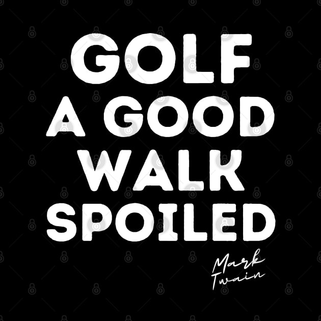 Golf Is A Good Walk Spoiled Quote by PlayfulPrints