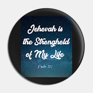 Jehovah is the Stronghold of My Life Pin