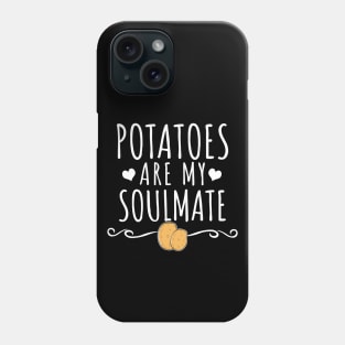 Potatoes are my soulmate Phone Case