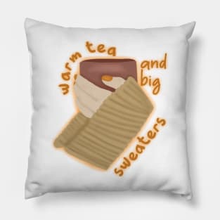 Warm tea and big sweaters Pillow