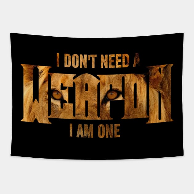 I Don't Need A Weapon. I Am One Tapestry by Sanzida Design