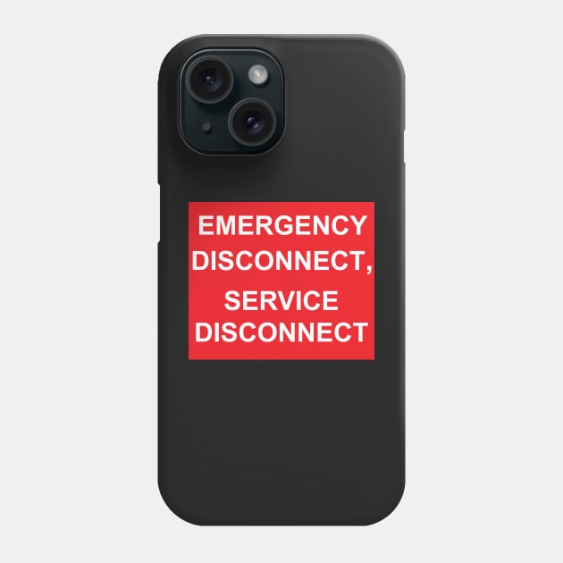 Emergency Disconnect, Service Disconnect Label Phone Case by MVdirector