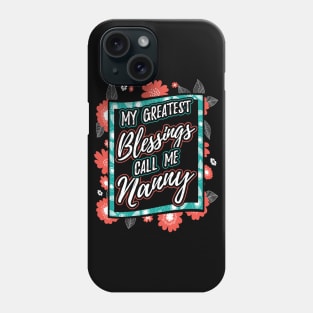 My Greatest Blessings Call Me Nanny Grandma Phone Case