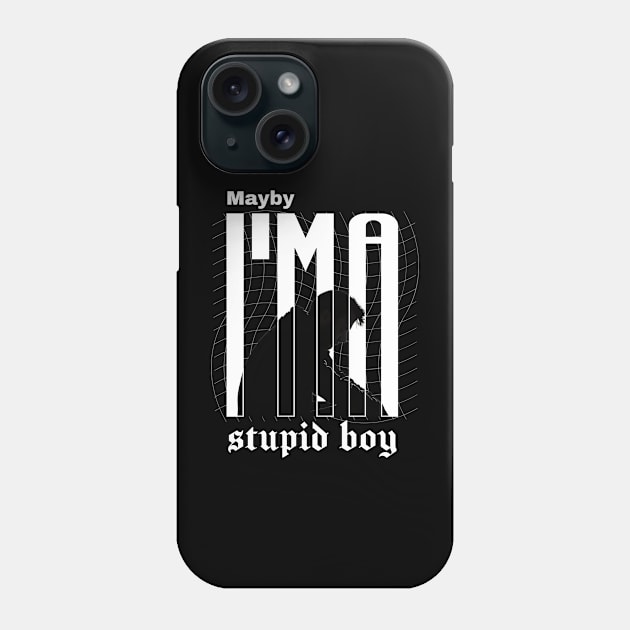 maybe I'm a stupid boy Phone Case by Madstoneth