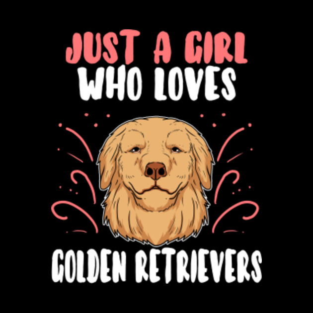 Just A Girl Who Loves Golden Retriever Dog Gift - Puppy - Phone Case