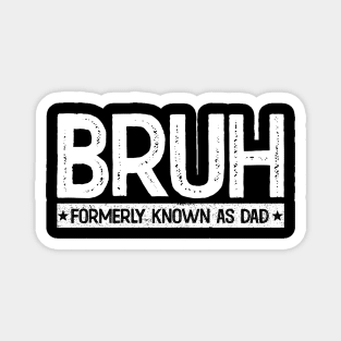 Bruh Formerly Known As Dad Funny Father's Day Magnet