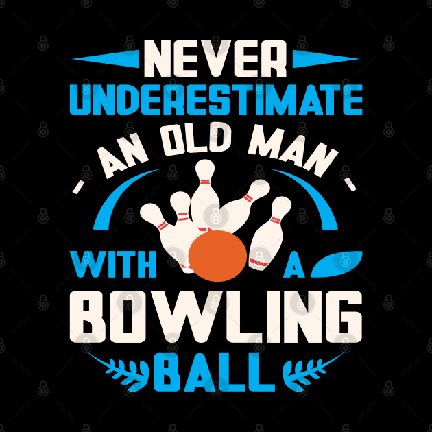 Never Underestiman Old Man Funny Bowling by BarrelLive