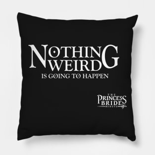 Nothing weird (white) Pillow