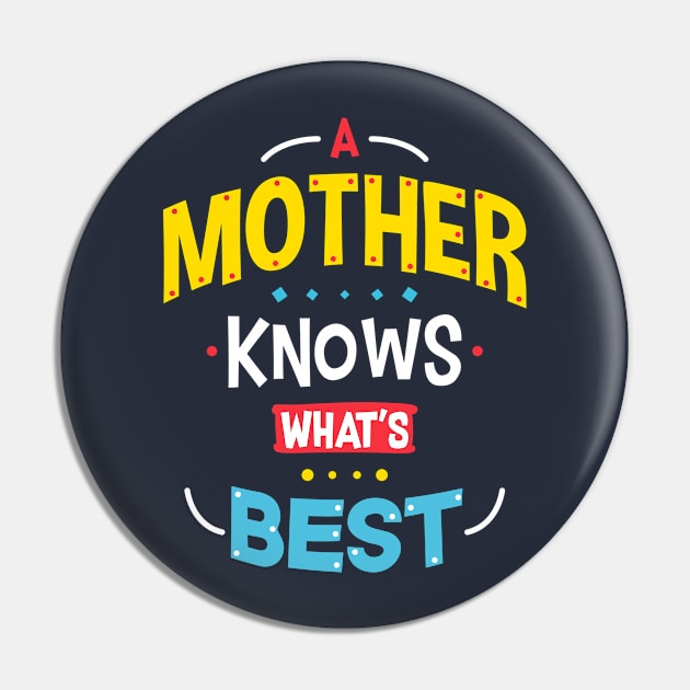 Mothers Knows Best Pin by krisren28