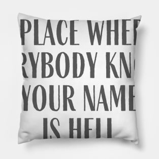 Where Everybody Knows Pillow