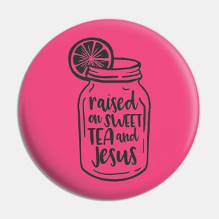 Raised on sweet tea and Jesus Pin