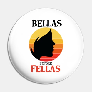 BELLAS BEFORE FELLAS Pin