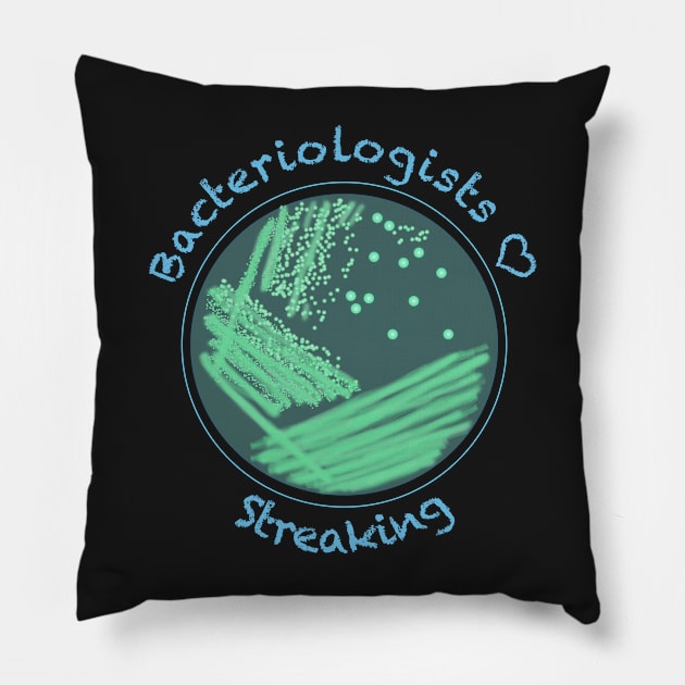 Bacteriologists Love Streaking, funny science design Pillow by StephJChild