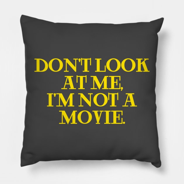 dont look at me im not a movie yellow Pillow by Clara switzrlnd