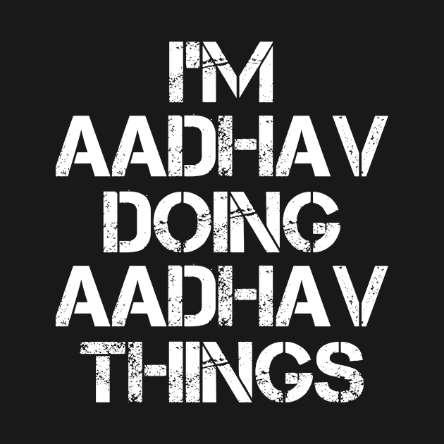 Aadhav Name - Aadhav Doing Aadhav Things by Tuccioreed.Fashion