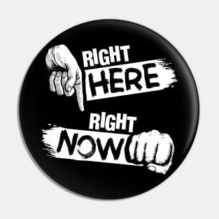 Right here right now Pin