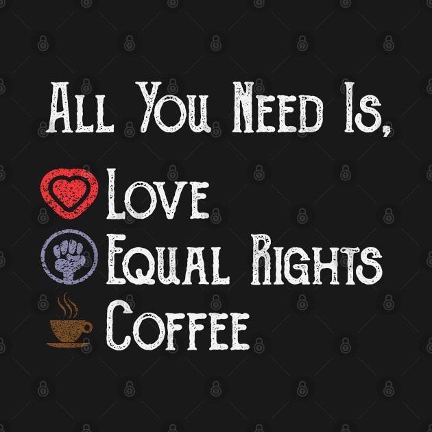 All You Need is Love Equal Rights And Coffee by ahmed4411