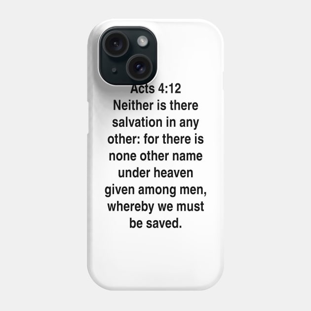 Acts 4:12  King James Version (KJV) Bible Verse Typography Gift Phone Case by Holy Bible Verses