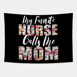 My Favorite Nurse Calls Me MOM Tapestry