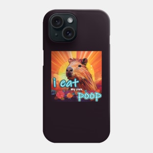 I Eat My Own Poop Capybara Phone Case