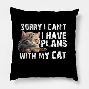 Sorry I Can't I Have Plans With My Cat Funny Pillow