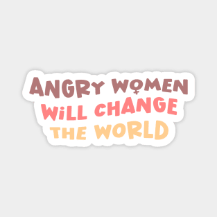 Angry Women Will Change The World Magnet