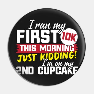 I Ran My First 10K This Morning Just Kidding I'm On My 2nd Cupcake! Pin