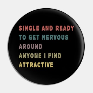 Single And Ready To Get Nervous Around Anyone I Find Attractive Pin