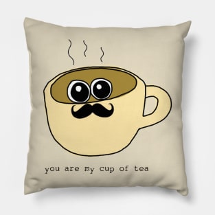 You are my Cup of Tea Pillow