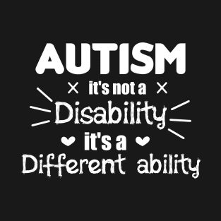 Autism It's Not A Disability It's A Different Ability Gift T-Shirt