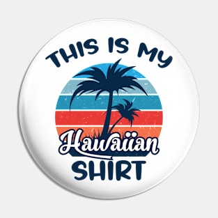 This is My Hawaiian Shirt Aloha Hawaii for Mens Women Boys Pin