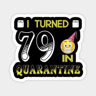 I Turned 79 in quarantine Funny face mask Toilet paper Magnet