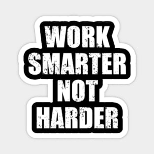 Work Smarter Not Harder Magnet