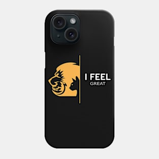 I feel great - Inspirational Phone Case