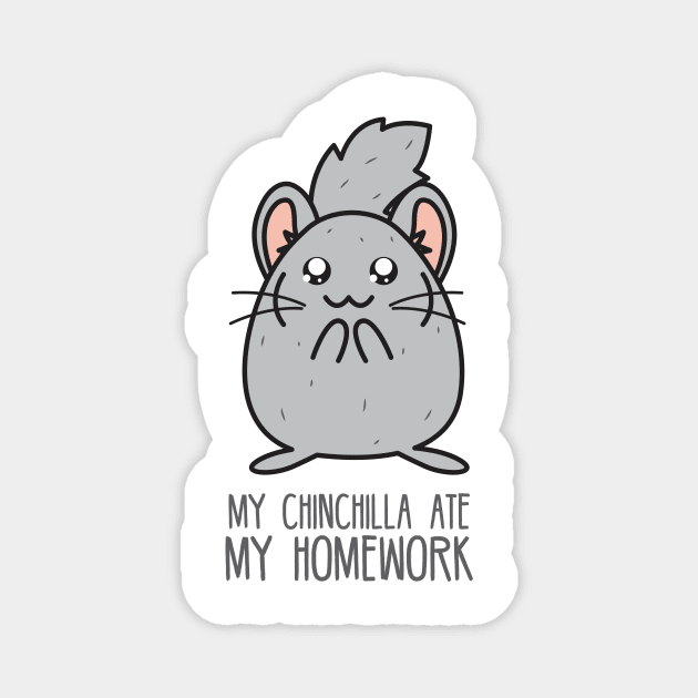 My chinchilla ate my homework Magnet by Crazy Collective