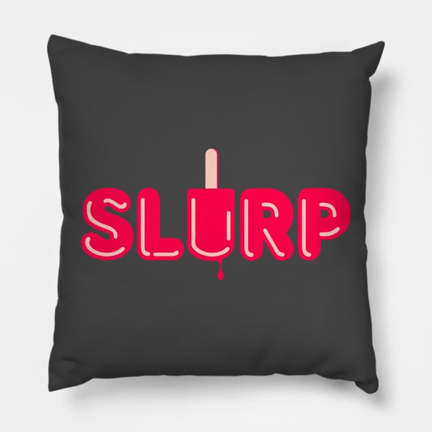 Slurp Pillow by Sojourner Z