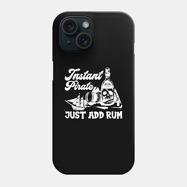 Instant Pirate Just Add Rum Pirate Phone Case by Schimmi
