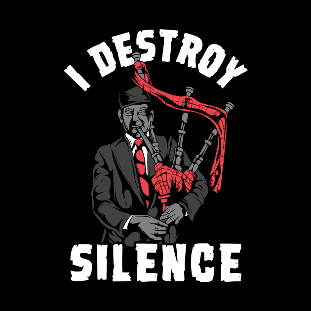 I Destroy Silence I Scottish Bagpipe Musician graphic by biNutz