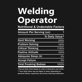 Welding Operator T Shirt - Nutritional and Undeniable Factors Gift Item Tee T-Shirt